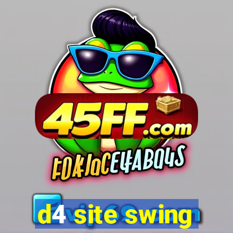d4 site swing
